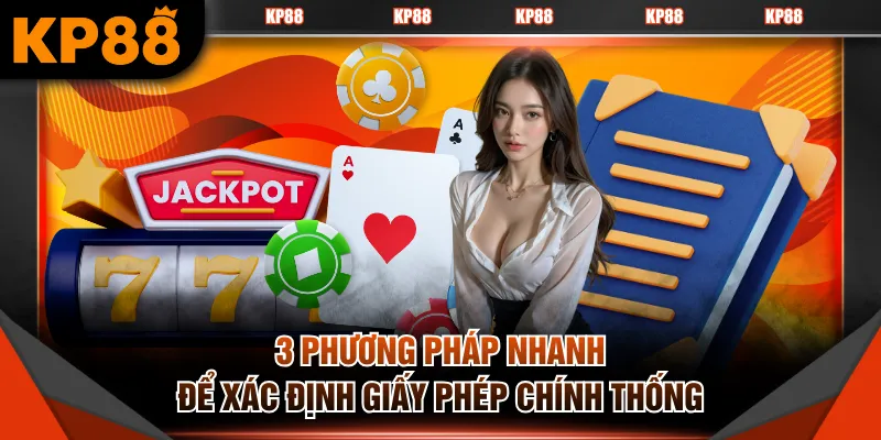 3 phương pháp nhanh để xác định giấy phép chính thống