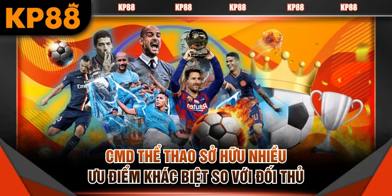 CMD thể thao sở hữu nhiều ưu điểm khác biệt so với đối thủ