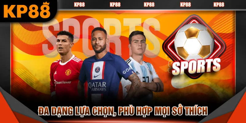 Đa dạng lựa chọn, phù hợp mọi sở thích