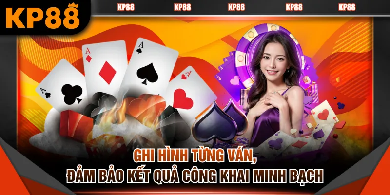 Ghi hình từng ván, đảm bảo kết quả công khai minh bạch