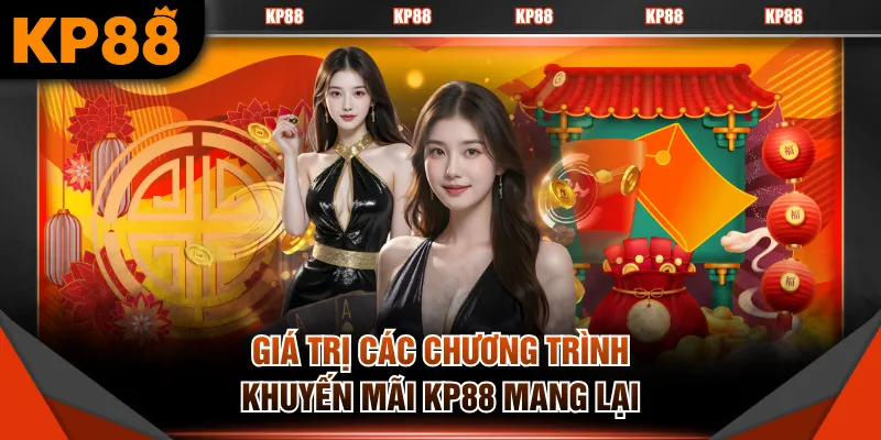 Giá trị các chương trình khuyến mãi KP88 mang lại