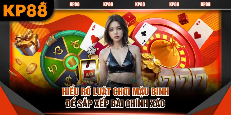 Hiểu rõ luật chơi Mậu Binh để sắp xếp bài chính xác