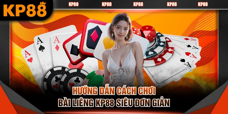 Hướng dẫn cách chơi bài Liêng KP88 siêu đơn giản