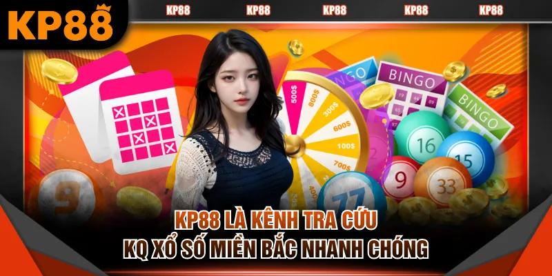 KP88 là kênh tra cứu KQ Xổ Số Miền Bắc nhanh chóng
