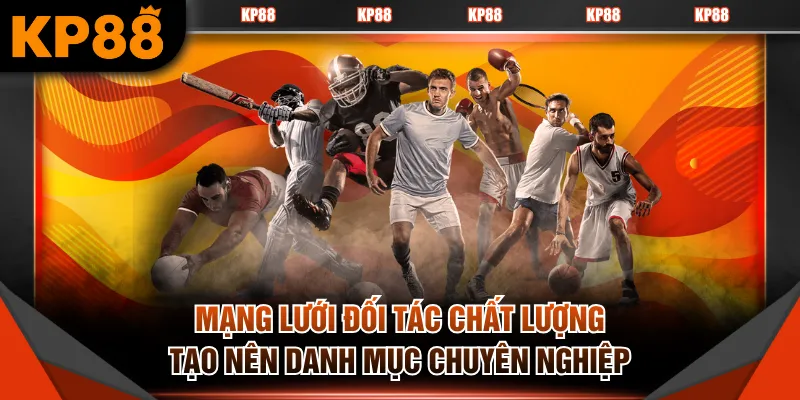 Mạng lưới đối tác chất lượng tạo nên danh mục chuyên nghiệp