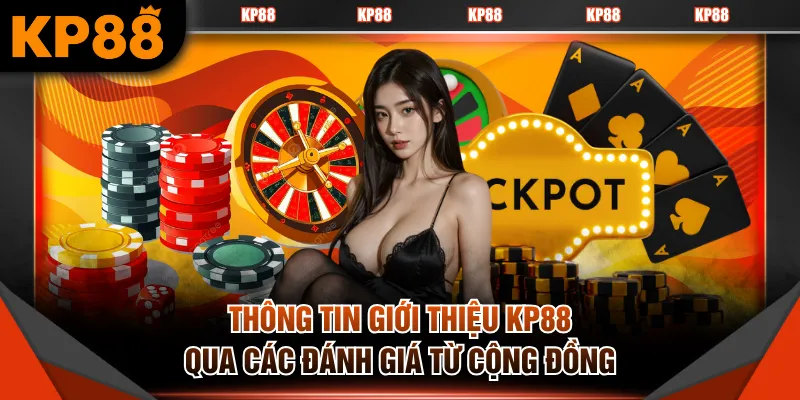 Thông tin giới thiệu KP88 qua các đánh giá từ cộng đồng