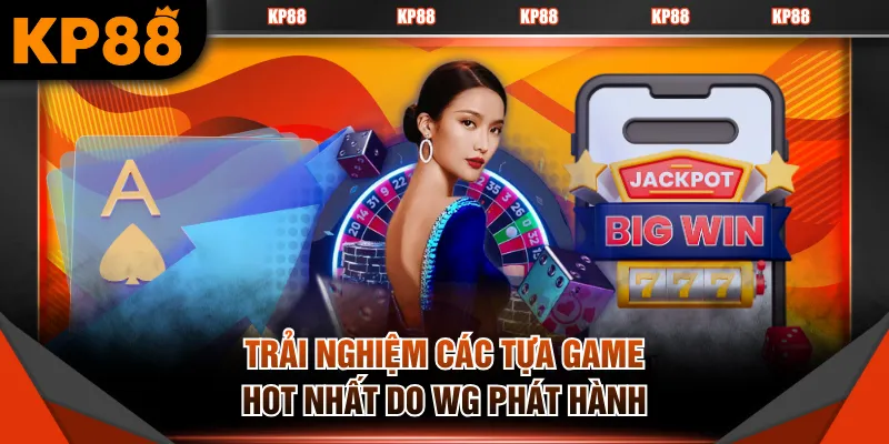 Trải nghiệm các tựa game hot nhất do WG phát hành