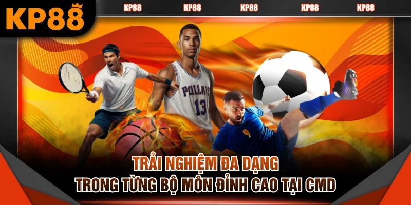 Trải nghiệm đa dạng trong từng bộ môn đỉnh cao tại CMD