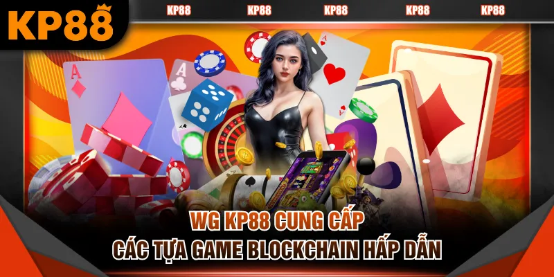 WG KP88 cung cấp các tựa game Blockchain hấp dẫn