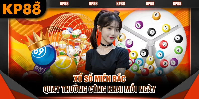 Xổ Số Miền Bắc quay thưởng công khai mỗi ngày