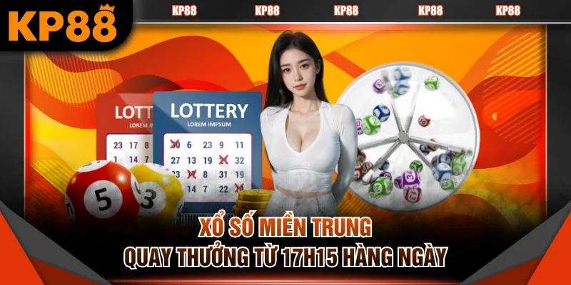 Xổ số miền Trung quay thưởng từ 17h15 hàng ngày