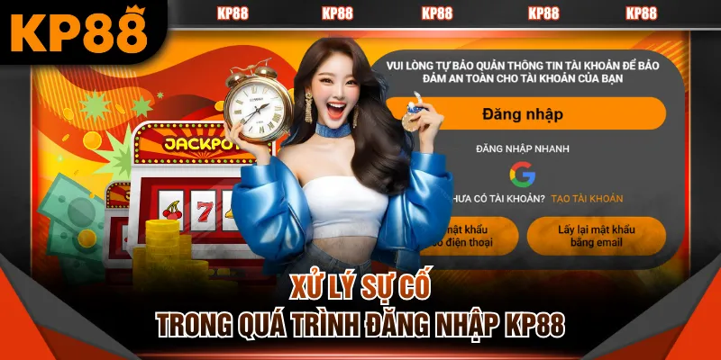 Xử lý sự cố trong quá trình đăng nhập KP88
